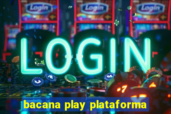 bacana play plataforma